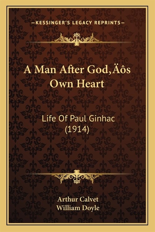 A Man After Gods Own Heart: Life Of Paul Ginhac (1914) (Paperback)