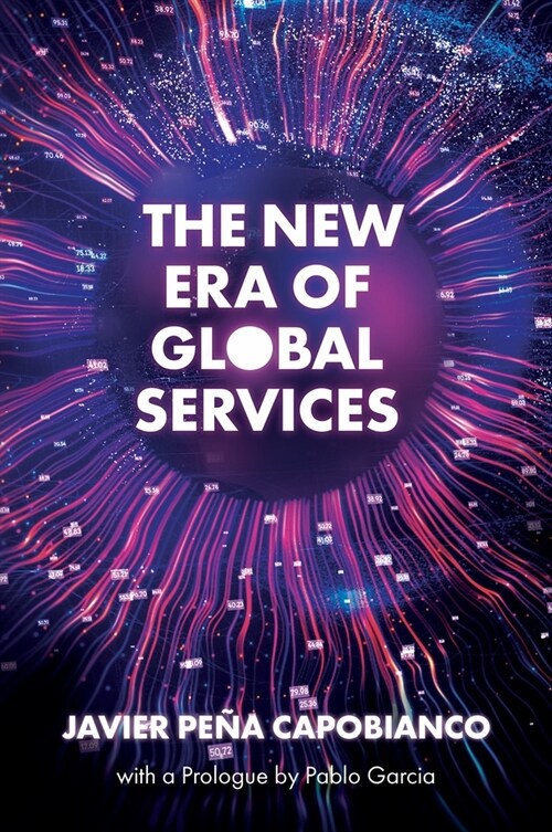 The New Era of Global Services : A Framework for Successful Enterprises in Business Services and IT (Hardcover)