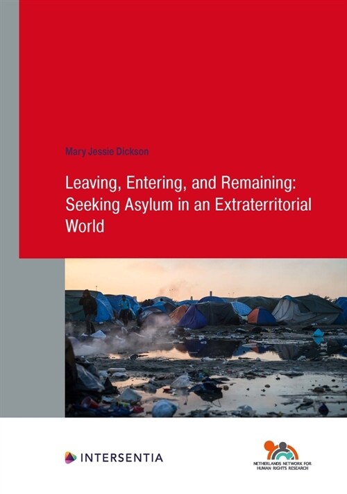 Leaving, Entering, and Remaining: Seeking Asylum in an Extraterritorial World (Paperback)