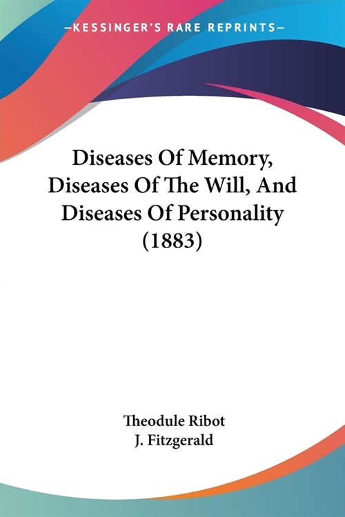 Diseases Of Memory, Diseases Of The Will, And Diseases Of Personality (1883) (Paperback)