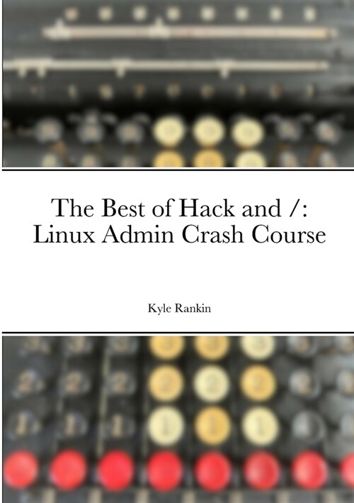 The Best of Hack and /: Linux Admin Crash Course (Paperback)