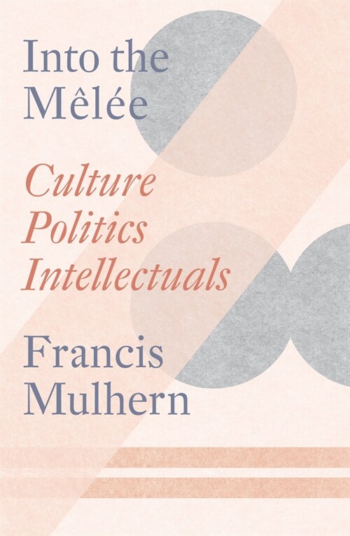 Into the Melee : Culture/Politics/Intellectuals (Paperback)