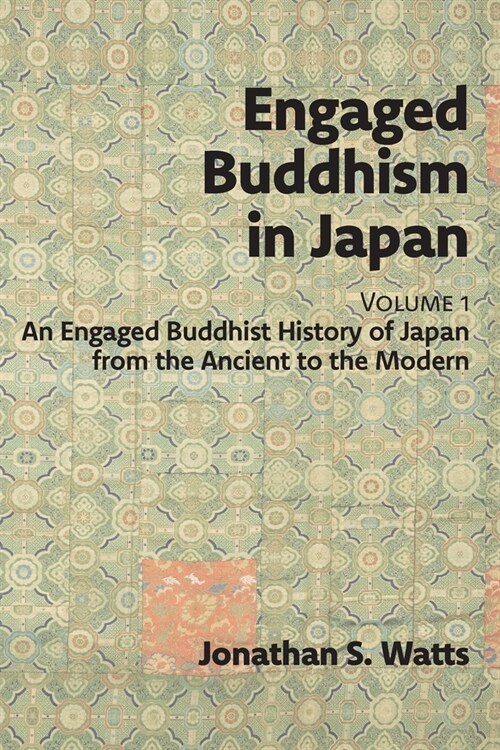 Engaged Buddhism in Japan, volume 1: An Engaged Buddhist History of Japan from the Ancient to the Modern (Paperback)