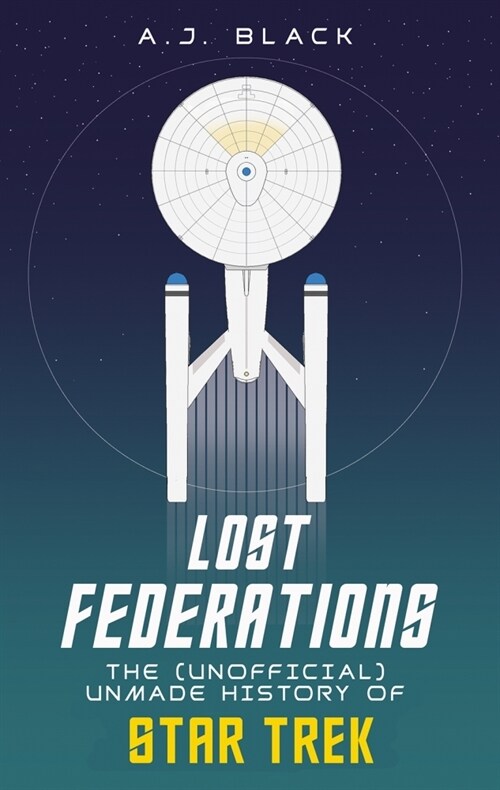Lost Federations : The Unofficial Unmade History of Star Trek (Paperback)