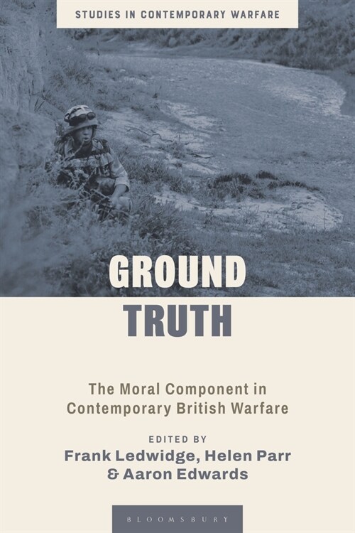 Ground Truth : The Moral Component in Contemporary British Warfare (Hardcover)