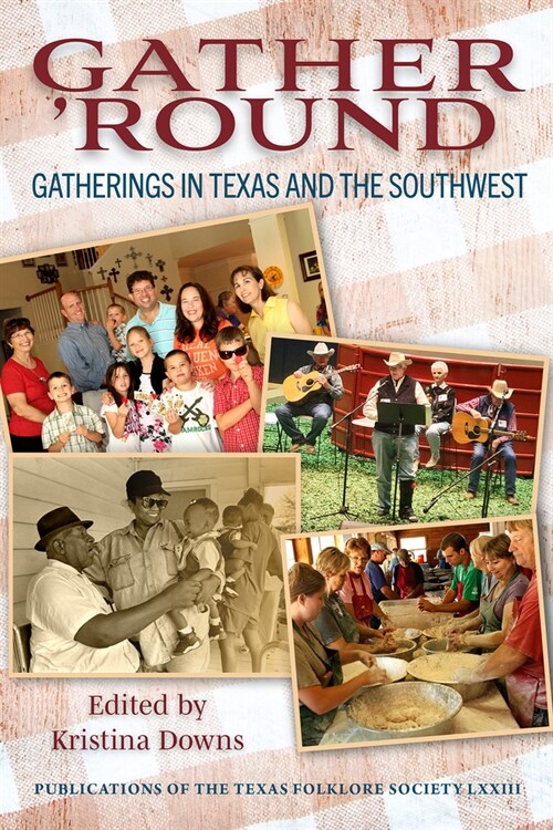 Gather Round: Gatherings in Texas and the Southwest Volume 73 (Hardcover)