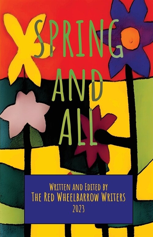 Spring and All: A Red Wheelbarrow Writers Anthology (Paperback)