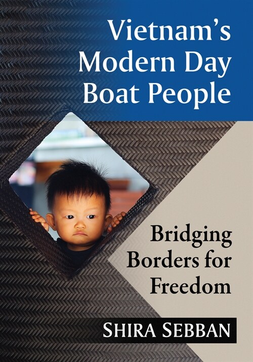 Vietnams Modern Day Boat People: Bridging Borders for Freedom (Paperback)