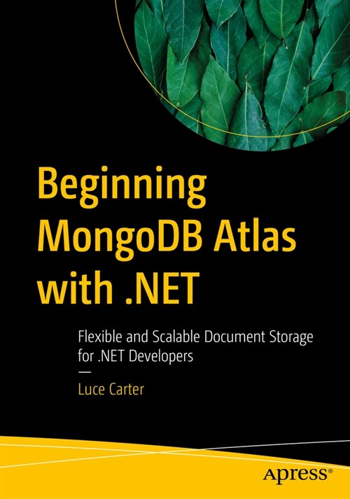 Beginning MongoDB Atlas with .Net: Flexible and Scalable Document Data Storage for .Net Developers (Paperback)