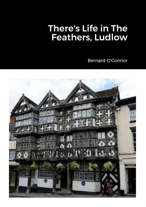 Theres Life in The Feathers, Ludlow (Paperback)