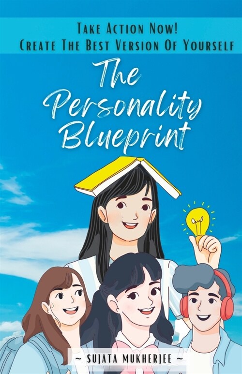 The Personality Blueprint: Take action Now! Create The Best Version Of Yourself (Paperback)
