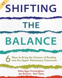 Shifting the Balance, Grades 3-5: 6 Ways to Bring the Science of Reading Into the Upper Elementary Classroom (Paperback)