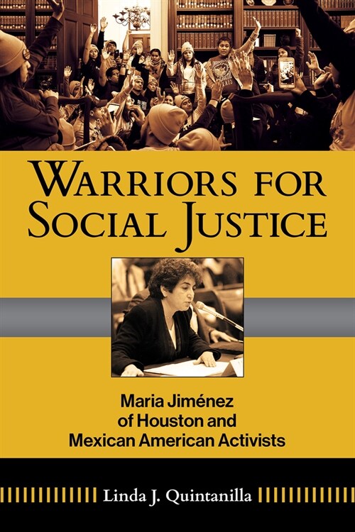 Warriors for Social Justice: Maria Jimenez of Houston and Mexican American Activists Volume 12 (Hardcover)