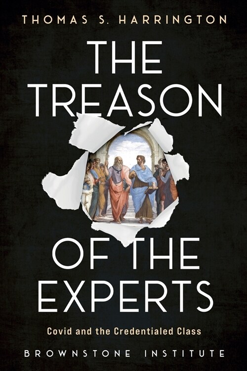 The Treason of the Experts: Covid and the Credentialed Class (Paperback)