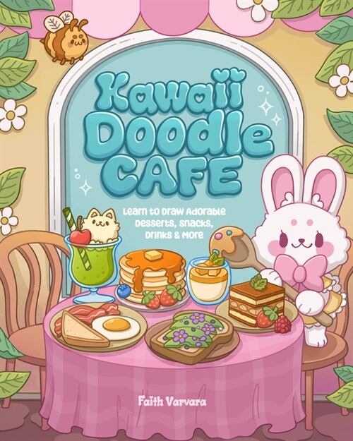 Kawaii Doodle Caf? Learn to Draw Adorable Desserts, Snacks, Drinks & More (Paperback)