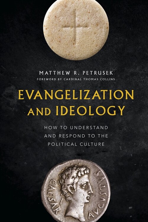 Evangelization and Ideology: How to Understand and Respond to the Political Culture (Hardcover)