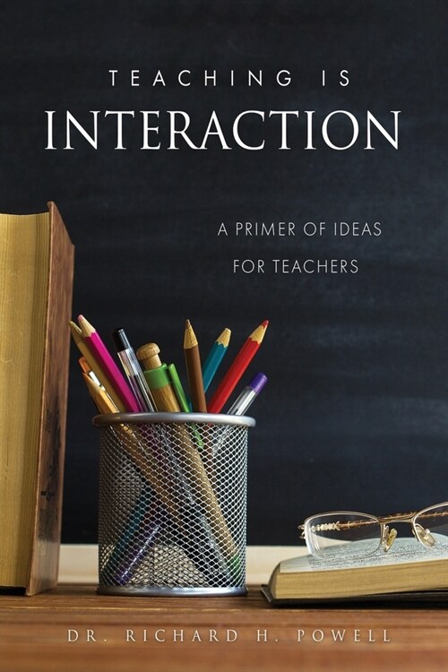 Teaching Is Interaction: A Primer of Ideas For Teachers (Paperback)