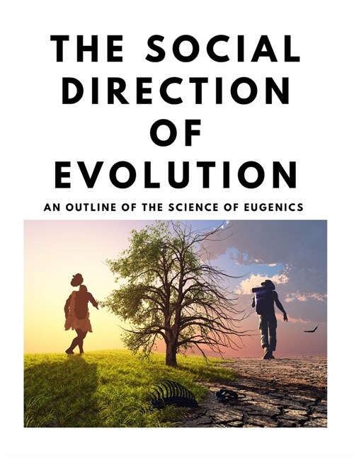 The Social Direction of Evolution - An Outline of the Science of Eugenics (Paperback)