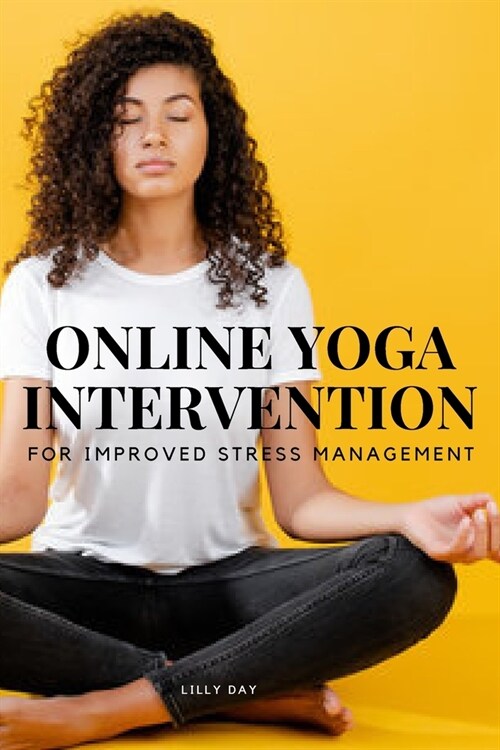 Online Yoga Intervention for Improved Stress Management (Paperback)