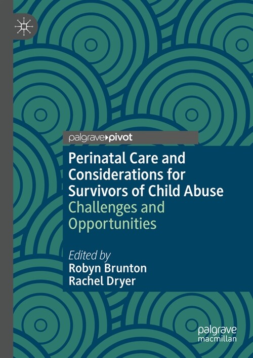 Perinatal Care and Considerations for Survivors of Child Abuse: Challenges and Opportunities (Hardcover, 2023)