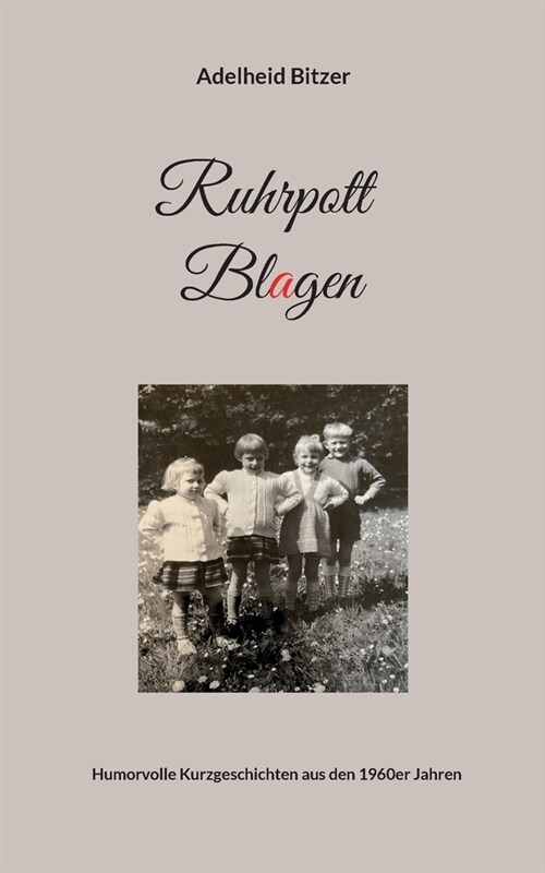 Ruhrpott Blagen: Humorvolle Kurzgeschichten aus den 1960er Jahren (Paperback)