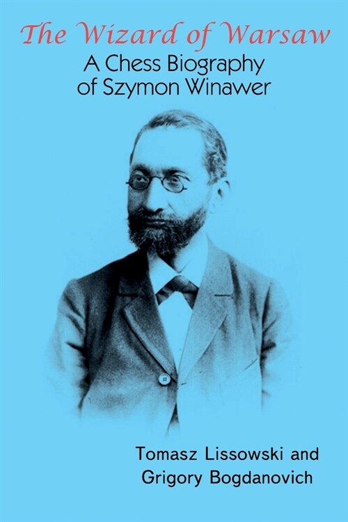 The Wizard of Warsaw: A Chess Biography of Szymon Winawer (Paperback)