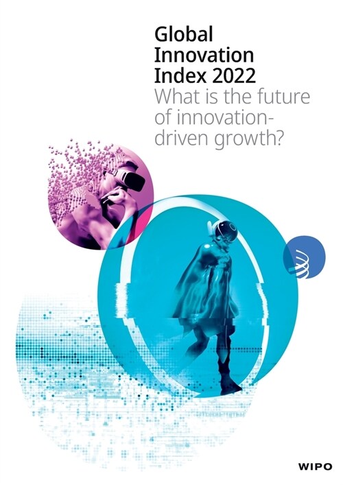 Global Innovation Index 2022, 15th Edition: What is the future of innovation driven growth? (Paperback, 15)