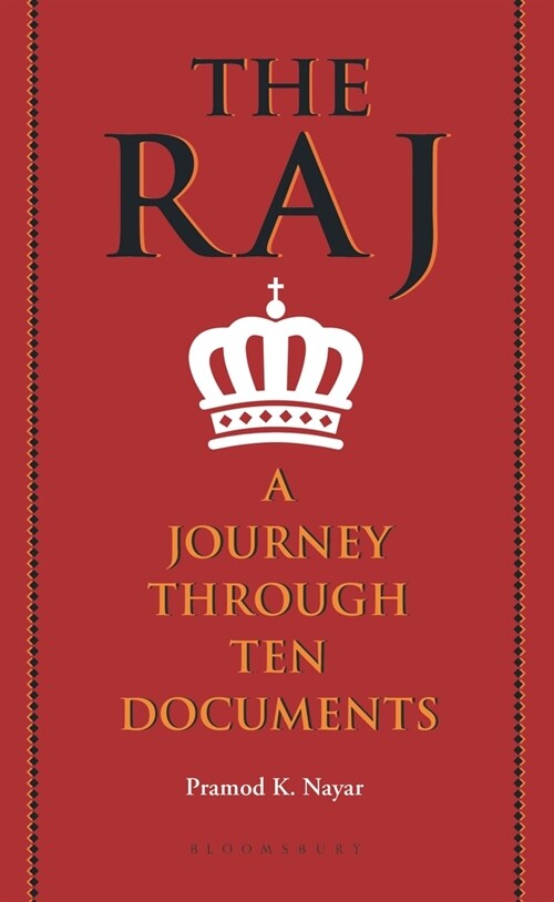 The Raj: A Journey Through Ten Documents (Hardcover)