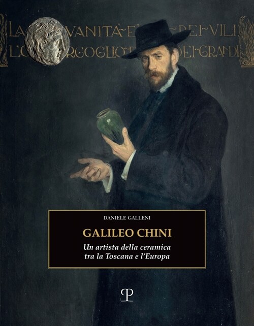Galileo Chini: Un Artista Della Ceramica Tra La Toscana E lEuropa (Hardcover)