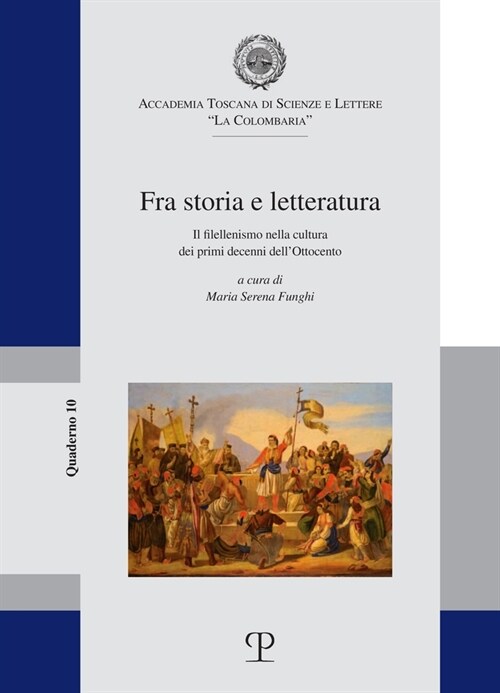 Fra Storia E Letteratura: Il Filellenismo Nella Cultura Dei Primi Decenni Dellottocento (Paperback)