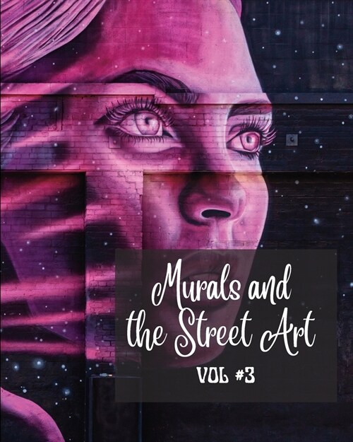Murals and The Street Art vol.3: Hystory told on the walls - Photo book #3 (Paperback)