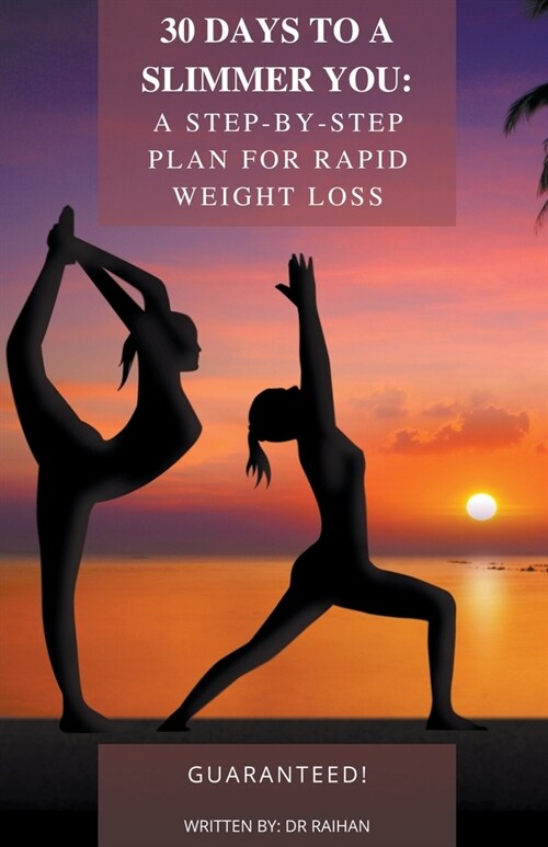 30 Days to a Slimmer You: A Step-by-Step Plan for Rapid Weight Loss (Paperback)