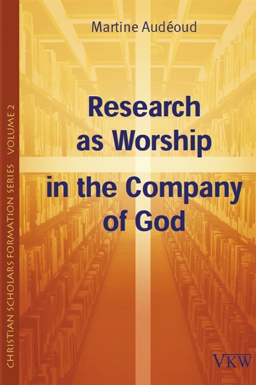 Research as Worship in the Company of God (Paperback)