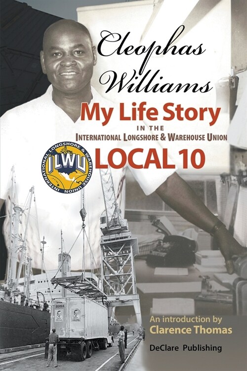 Cleophas Williams My Life Story in the International Longshore & Warehouse Union Local 10 (Paperback)