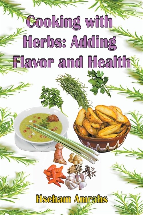 Cooking with Herbs: Adding Flavor and Health (Paperback)