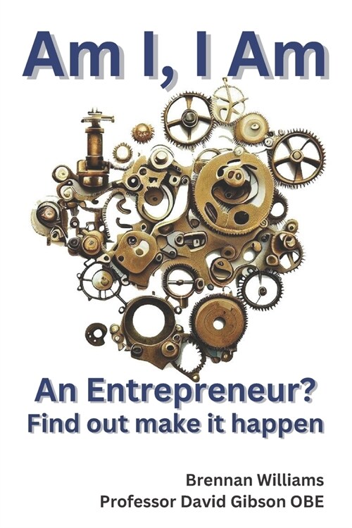 Am I, I Am an entrepreneur: Find out, make it happen now (Paperback)