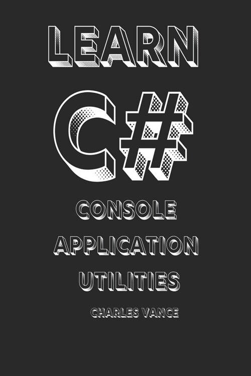 Learn C#: Console Application Utilities (Paperback)