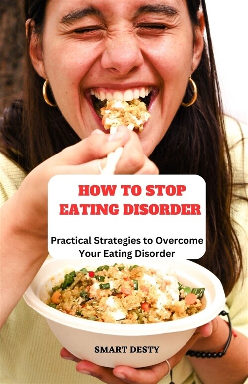 How to Stop Eating Disorder: Practical Strategies to Overcome Your Eating Disorder (Paperback)