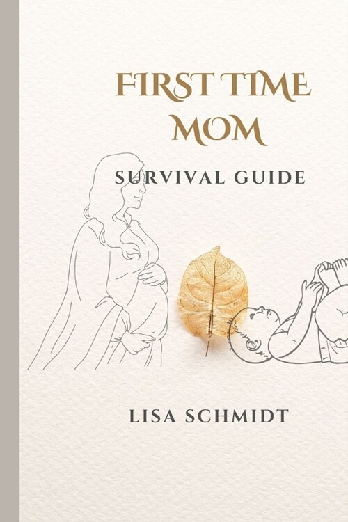 First Time Mom: Survival Guide (Paperback)