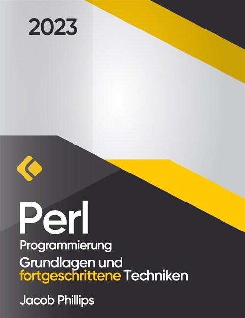 Perl Programmierung: Grundlagen und fortgeschrittene Techniken (Paperback)