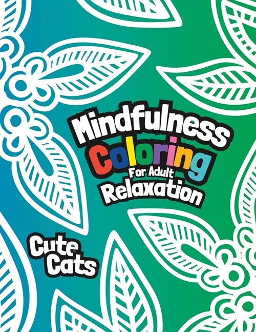 Mindfulness Coloring for Adult Relaxation: Cute Cats Coloring Book for Adults (Paperback)