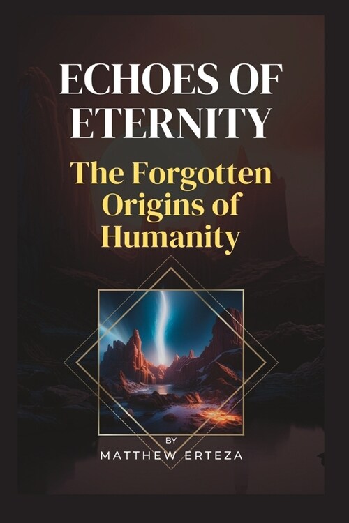 Echoes of Eternity: The Forgotten Origins of Humanity (Paperback)