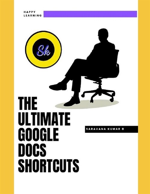 The Ultimate Guide to Google Docs Shortcuts (Paperback)