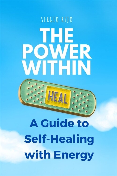 The Power Within: A Guide to Self-Healing with Energy (Paperback)