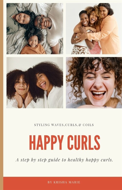 Happy Curls: A step by step guide to healthy happy curls (Paperback)