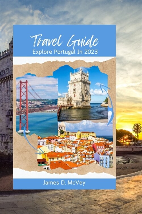 Travel Guides: Explore Portugal In 2023 (Paperback)