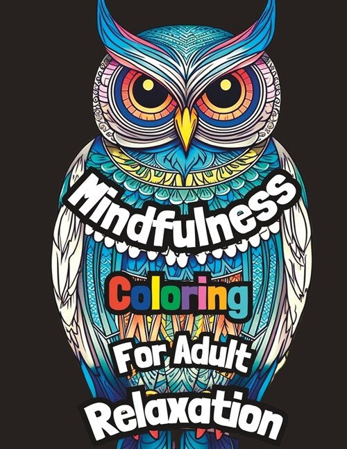 Mindfulness Coloring For Adult Relaxation: Outrageous Owls: A Whooos Who Of Adult Coloring (Paperback)