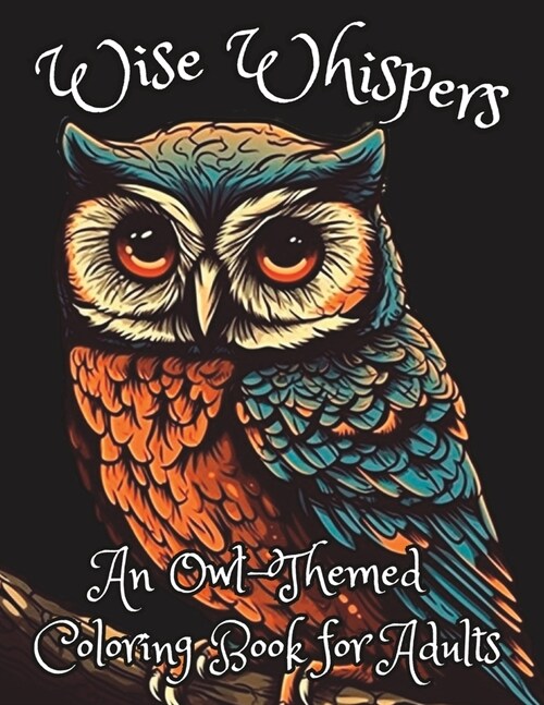 Wise Whispers: An Owl-Themed Coloring Book for Adults (Paperback)