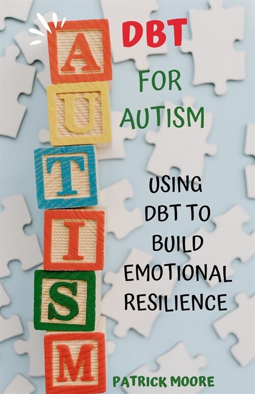 Dbt for Autism: Using Dbt to Build Emotional Resilience (Paperback)