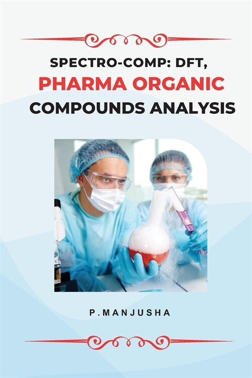 Spectro-Comp: DFT, Pharma Organic Compounds Analysis (Paperback)